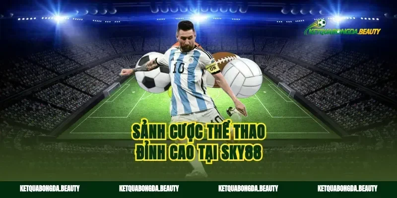 Sảnh cược thể thao đỉnh cao tại sky88